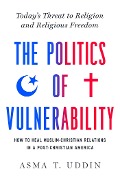 Cover-Bild zum Titel 'The Politics of Vulnerability' von 'Asma T. Uddin'