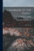 Cover-Bild zum Titel 'Grammar of the Dano-Norwegian Language' von 'J. Y. Sargent'