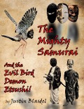 Cover-Bild zum Titel 'The Mighty Samurai and the Evil Bird Demon Etsushi: A Kwirky-buki Play' von 'Justin Blasdel'