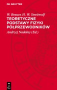 Cover-Bild zum Titel 'Teoretyczne podstawy fizyki pó¿przewodników' von 'W. Brauer, H. W. Streitwolf'