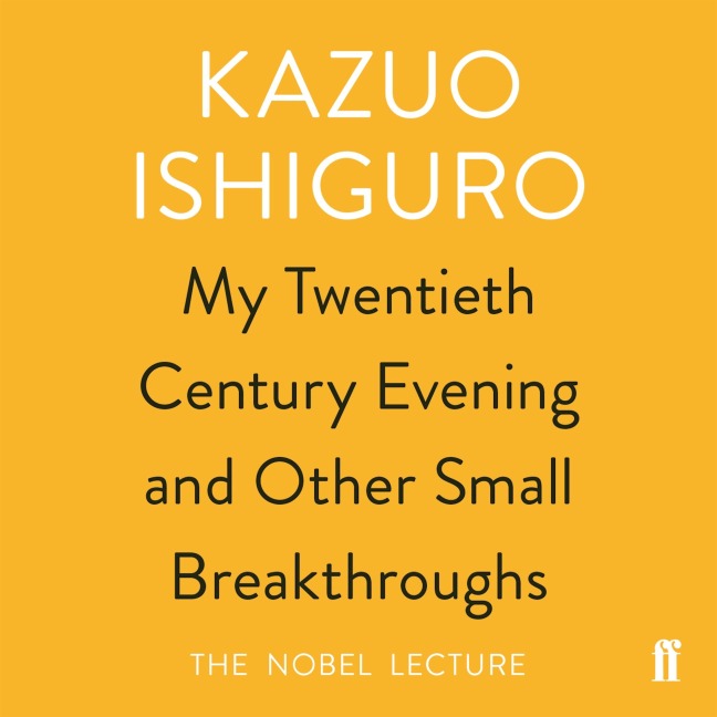 My Twentieth Century Evening and Other Small Breakthroughs - Kazuo Ishiguro