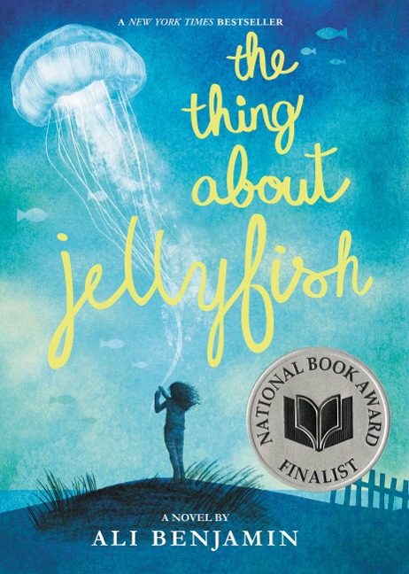 The Thing about Jellyfish (National Book Award Finalist) - Ali Benjamin