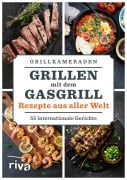 Cover-Bild zum Titel 'Grillen mit dem Gasgrill - Rezepte aus aller Welt' von 'Grillkameraden'