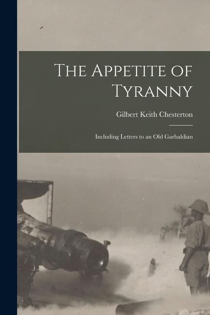 The Appetite of Tyranny - G K Chesterton
