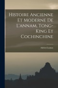 Cover-Bild zum Titel 'Histoire Ancienne Et Moderne De L'annam, Tong-King Et Cochinchine' von 'Adrien Launay'