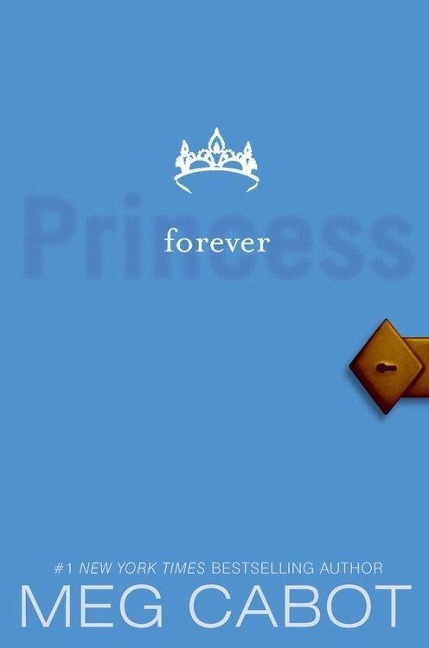 The Princess Diaries, Volume X: Forever Princess - Meg Cabot