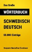 Cover-Bild zum Titel 'Das Große Wörterbuch Schwedisch - Deutsch' von 'Benjamin Maximilian Eisenhauer'