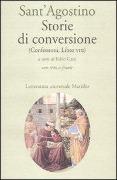 Cover-Bild zum Titel 'Storie di conversione. (Confessioni, Libro VIII). Testo latino a fronte' von 'Agostino (Sant')'