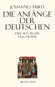 Die Anfänge der Deutschen - Johannes Fried