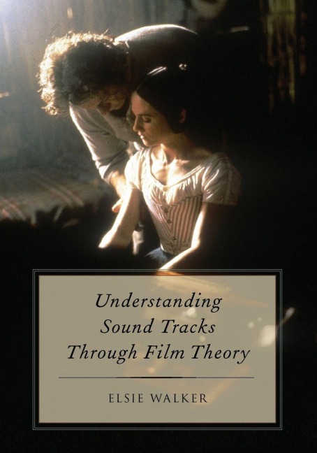 Understanding Sound Tracks Through Film Theory - Elsie Walker