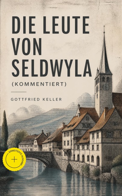 Die Leute von Seldwyla (Kommentiert) - Gottfried Keller