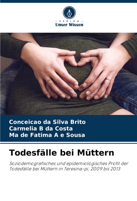 Todesfälle bei Müttern - Conceição da Silva Brito, Carmélia B da Costa, Ma de Fatima A e Sousa