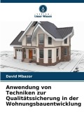 Cover-Bild zum Titel 'Anwendung von Techniken zur Qualitätssicherung in der Wohnungsbauentwicklung' von 'David Mbazor'