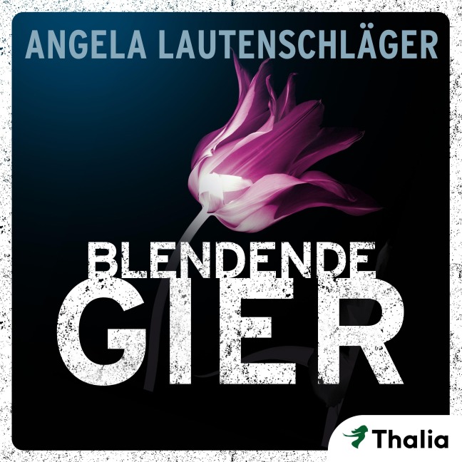 Blendende Gier - Angela Lautenschläger