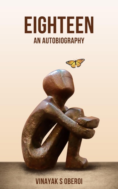 Eighteen- An Autobiography - Vinayak Singh Oberoi