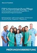 Cover-Bild zum Titel 'FSP & Kenntnisprüfung Pflege * Anerkennung für ausländische Pflegekräfte in Deutschland erfolgreich bestehen' von 'Rosa von Trautheim'