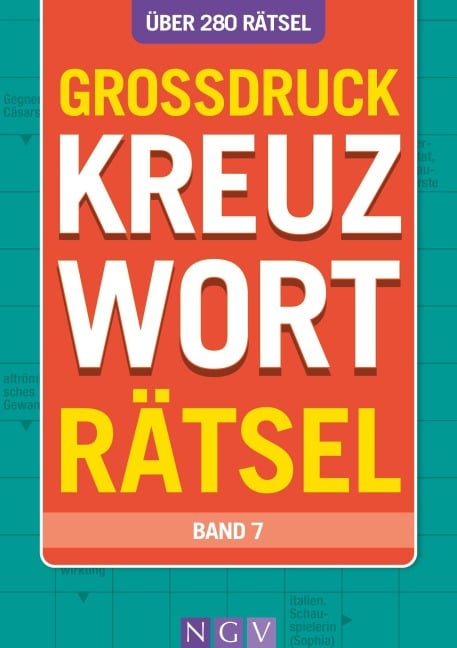 Großdruck Kreuzworträtsel - Band 7 - Über 280 Rätsel in großer Schrift für Senioren & Erwachsene - 