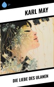Cover-Bild zum Titel 'Die Liebe des Ulanen' von 'Karl May'
