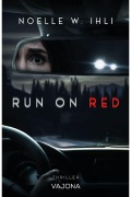 Cover-Bild zum Titel 'Run On Red' von 'Noelle W. Ihli'