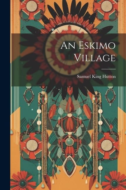 An Eskimo Village - Samuel King Hutton