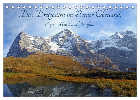 Das Dreigestirn im Berner Oberland. Eiger, Mönch und Jungfrau (Tischkalender 2025 DIN A5 quer), CALVENDO Monatskalender - Gerhard Albicker