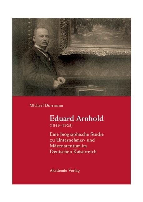 Eduard Arnhold (1849-1925) - Michael Dorrmann