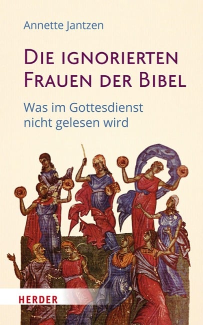 Die ignorierten Frauen der Bibel - Annette Jantzen