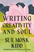 Cover-Bild zum Titel 'Writing Creativity and Soul' von 'Sue Monk Kidd'