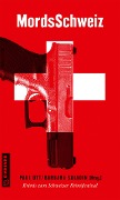 Cover-Bild zum Titel 'MordsSchweiz' von 'Paul Lascaux, Regine Frei, Christof Gasser, Silvia Götschi, Stefan Haenni'