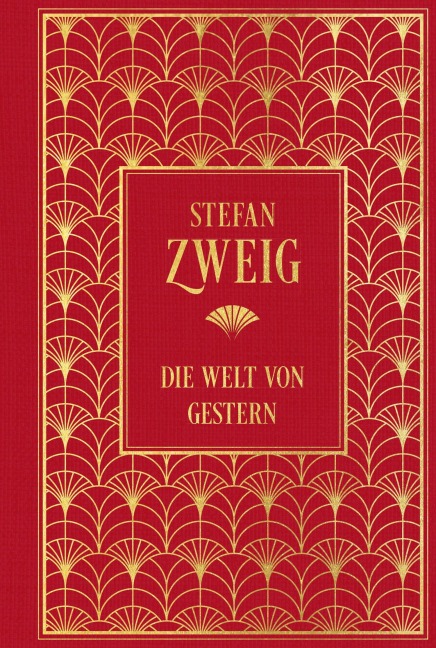 Die Welt von Gestern: Erinnerungen eines Europäers - Stefan Zweig