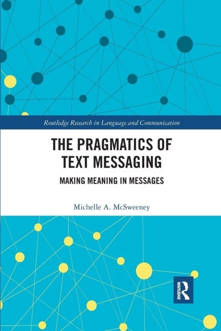 The Pragmatics of Text Messaging - Michelle A. McSweeney