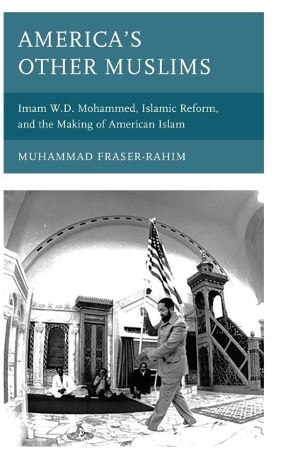 America's Other Muslims - Muhammad Fraser-Rahim
