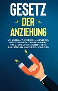 Cover-Bild zum Titel 'Gesetz der Anziehung: Wie Sie negative Gedanken loswerden, positives Denken etablieren und mit Visualisierung und Manifestation das erreichen, was Sie sich wünschen' von 'Elena Bluhm'