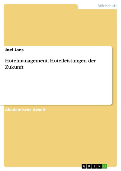 Hotelmanagement. Hotelleistungen der Zukunft - Joel Jans