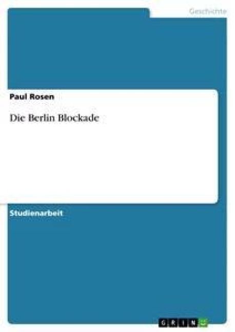 Die Berlin Blockade - Paul Rosen