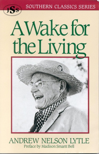 A Wake for the Living - Andrew Nelson Lytle