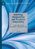 Rewriting, Manipulation and Translator Subjectivity - Hu Liu