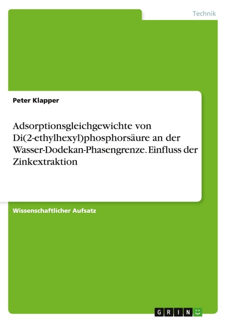 Adsorptionsgleichgewichte von Di(2-ethylhexyl)phosphorsäure an der Wasser-Dodekan-Phasengrenze. Einfluss der Zinkextraktion - Peter Klapper
