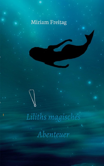 Liliths magisches Abenteuer - Miriam Freitag