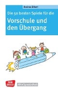 Die 50 besten Spiele für die Vorschule und den Übergang - Andrea Erkert