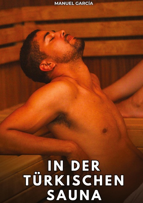 In der türkischen Sauna - Manuel García