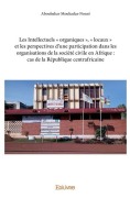 Cover-Bild zum Titel 'Les Intellectuels ' organiques ', ' locaux ' et les perspectives d'une participation' von 'Aboubakar Moukadas- Nouré'