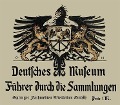 Cover-Bild zum Titel 'Führer durch die Sammlungen' von 'Deutsches Museum'