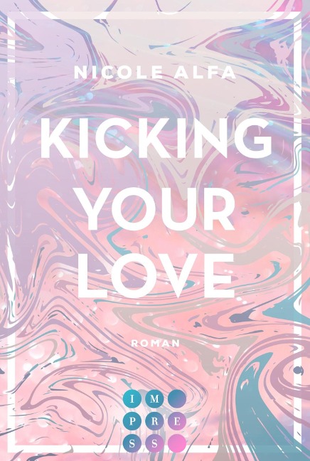 Kicking Your Love (Kiss'n'Kick 1) - Nicole Alfa