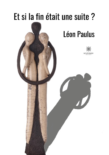 Et si la fin était une suite ? - Léon Paulus