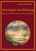 Astrologie-Ausbildung, Band 9 - Angela Mackert