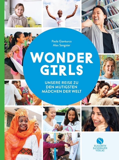 Wonder Girls. Unsere Reise zu den mutigsten Mädchen der Welt - Paola Gianturco, Alex Sangster