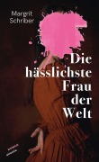 Cover-Bild zum Titel 'Die hässlichste Frau der Welt' von 'Margrit Schriber'