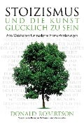 Cover-Bild zum Titel 'Stoizismus und die Kunst, glücklich zu sein' von 'Donald Robertson'