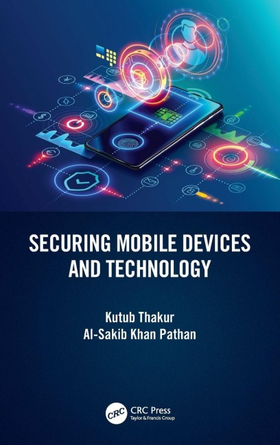 Securing Mobile Devices and Technology - Kutub Thakur, Al-Sakib Khan Pathan